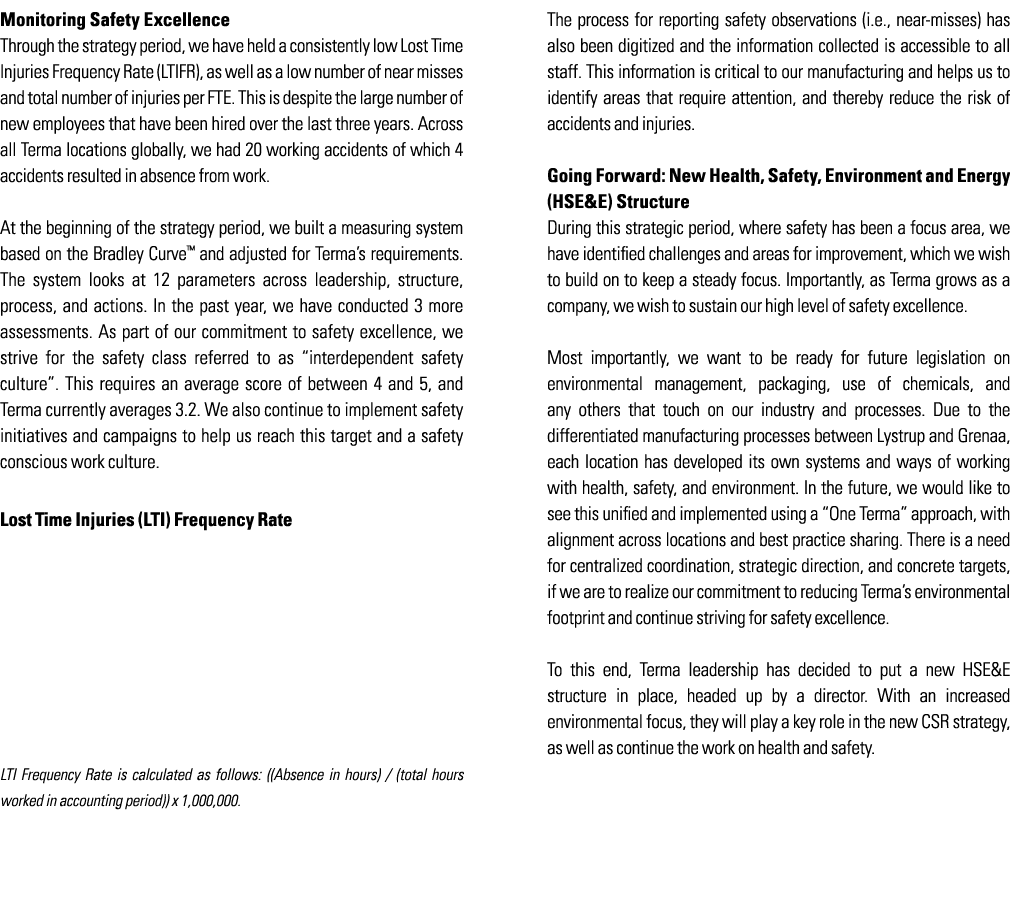 Monitoring Safety Excellence Through the strategy period, we have held a consistently low Lost Time Injuries Frequenc...