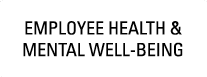 EMPLOYEE HEALTH & MENTAL WELL BEING